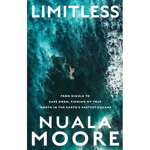 Limitless: From Dingle to Cape Horn, Finding My True North in the Earth's Vastest Oceans - Paperback