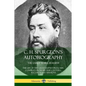 C. H. Spurgeon's Autobiography: The Early Years, 1834-1859, The Life of the Great Baptist Preacher Compiled from his diary, letters, records and sermo - Paperback