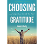 Choosing Gratitude: Learning to Love the Life You Have - Paperback