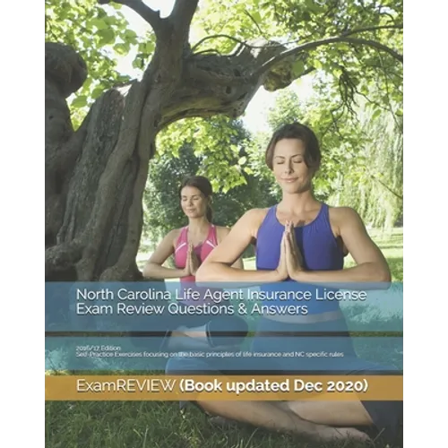 North Carolina Life Agent Insurance License Exam Review Questions & Answers 2016/17 Edition: Self-Practice Exercises focusing on the basic principles - Paperback