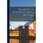 The Mode of Action of Drugs on Cells - Paperback