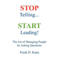 Stop Telling. Start Leading! The Art of Managing People by Asking Questions - Paperback