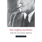 The Mighty Wurlitzer: How the CIA Played America - Paperback