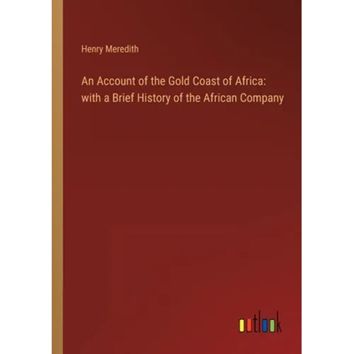 An Account of the Gold Coast of Africa: with a Brief History of the African Company - Paperback