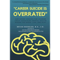 "Career Suicide is Overrated" and Other Lessons for Leaders About Honouring Mental Health Where You Work, Live, and Play - Paperback