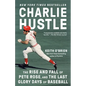 Charlie Hustle: The Rise and Fall of Pete Rose, and the Last Glory Days of Baseball - Paperback