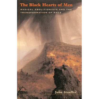 The Black Hearts of Men: Radical Abolitionists and the Transformation of Race - Paperback