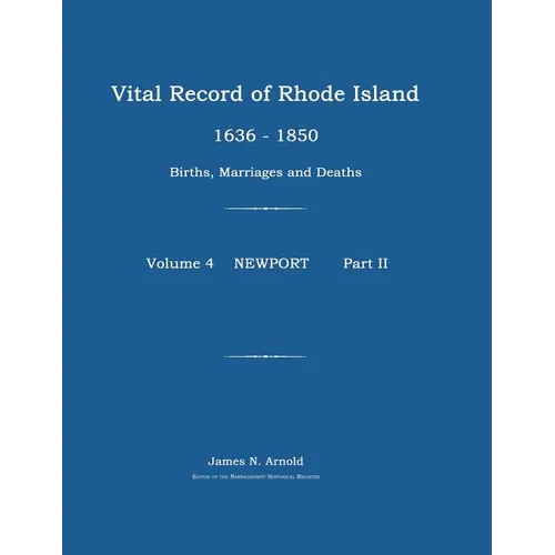Vital Record of Rhode Island 1636-1850: Births, Marriages and Deaths: Newport - Paperback