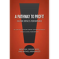A Pathway to Profit: Culture Impacts Performance The Story of a Struggling Company Achieving Profitability through Cultural Transformation - Paperback