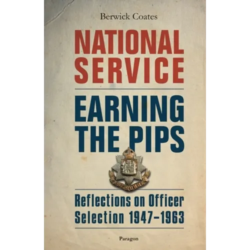 National Service - Earning the Pips: Reflections on Officer Selection - 1947-1963 - Paperback