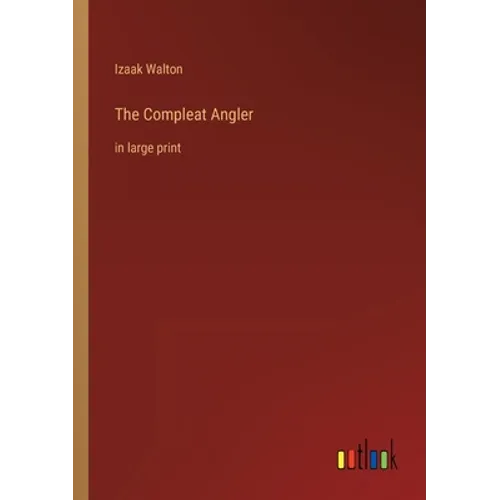 The Compleat Angler: in large print - Paperback