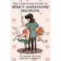 The Caregiver's Guide to Strict and Loving Discipline: The Tools You Need to Give a Spanking by the Book! - Hardcover