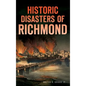 Historic Disasters of Richmond - Hardcover