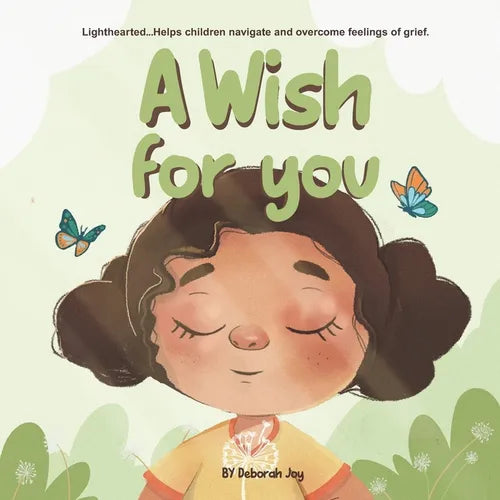 A Wish for You: (Lighthearted... Helps children navigate and overcome feelings of grief) - Paperback