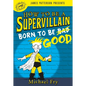 How to Be a Supervillain: Born to Be Good - Hardcover