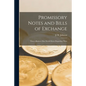 Promissory Notes and Bills of Exchange [microform]: What a Business Man Should Know Regarding Them - Paperback