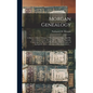 Morgan Genealogy: A History of James Morgan, of New London, Conn., and His Descendants; From 1607 to 1869 ... With an Appendix Containin - Hardcover