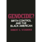 Genocide?: Birth Control and the Black American - Hardcover