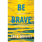 Be Brave: Saving Lives With Your Problems - Paperback