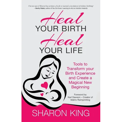Heal Your Birth, Heal Your Life - Paperback