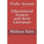 Vedic Aryans - Educational System and their Literature - Paperback