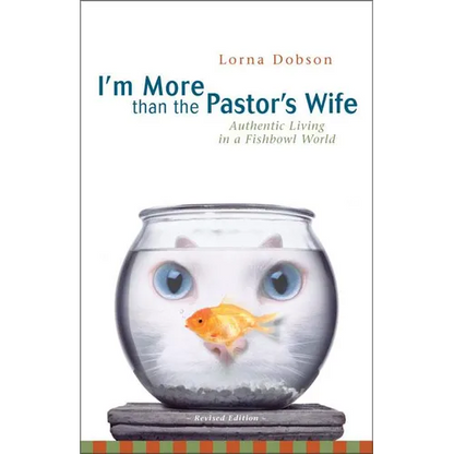 The I'm More Than the Pastor's Wife: Authentic Living in a Fishbowl World (REV) (REV) - Paperback