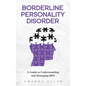 Borderline Personality Disorder: A Guide to Understanding and Managing BPD - Hardcover