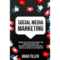 Social Media Marketing: Growing Your Social Media Accounts And Turning Your Audience Into Profitable Customers For Your Business Through Selling and A - Paperback