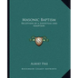 Masonic Baptism: Reception of a Louveteau and Adoption - Paperback