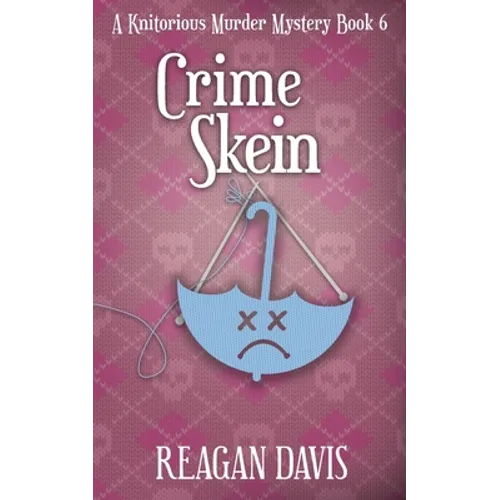 Crime Skein: A Knitorious Murder Mystery Book 6 - Paperback