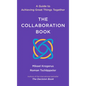The Collaboration Book: A Guide to Achieving Great Things Together - Hardcover