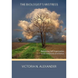 The Biologist's Mistress: Rethinking Self-Organization in Art, Literature, and Nature - Paperback