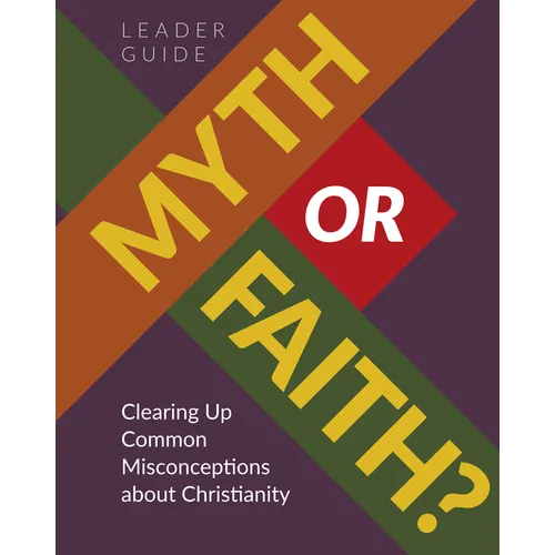 Myth or Faith? Clearing Up Common Misconceptions about Christianity - Leader Guide - Paperback