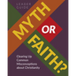 Myth or Faith? Clearing Up Common Misconceptions about Christianity - Leader Guide - Paperback