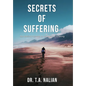 The Secrets of Suffering: The Biblical Formula to Understanding Suffering - Hardcover