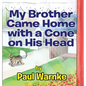My Brother Came Home with a Cone on His Head - Hardcover