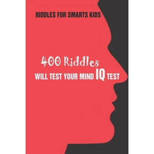 Riddles For Smarts Kids: 400 Riddles Will Test Your Mind IQ Test - Paperback