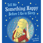 Tell Me Something Happy Before I Go to Sleep Padded Board Book - Board Book