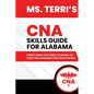 Ms. Terri's CNA Skills Guide For Alabama - Paperback