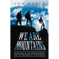 We Are Mountains: Guidelines to Life, Exercise/Health, and the Treasures of Your Domain - Paperback