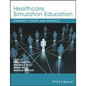 Healthcare Simulation Education: Evidence, Theory and Practice - Paperback