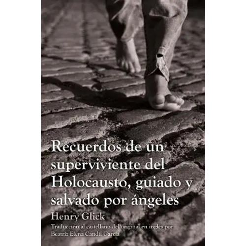 Recuerdos de un superviviente del Holocausto, guiado y salvado por ángeles - Paperback