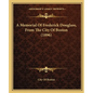 A Memorial Of Frederick Douglass, From The City Of Boston (1896) - Paperback