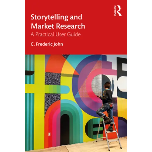Storytelling and Market Research: A Practical User Guide - Paperback