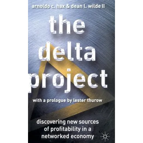 The Delta Project: Discovering New Sources of Profitability in a Networked Economy - Hardcover