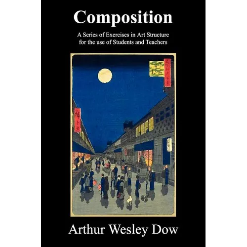 Composition: A Series of Exercises in Art Structure for the Use of Students and Teachers - Paperback