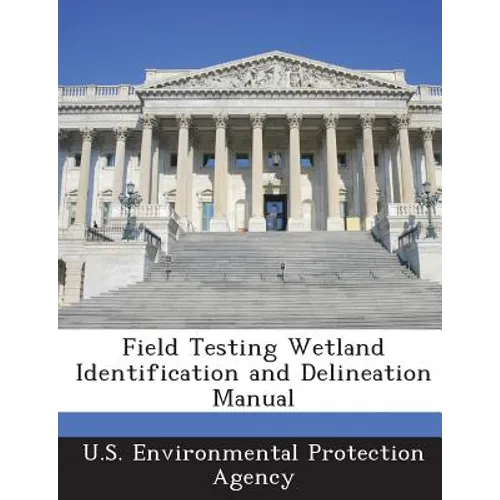 Field Testing Wetland Identification and Delineation Manual - Paperback