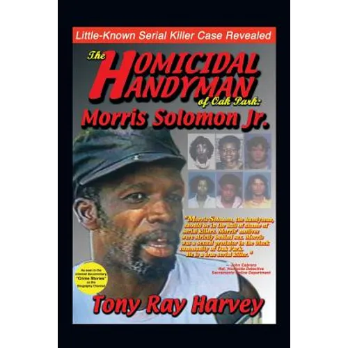 The Homicidal Handyman of Oak Park: Morris Solomon Jr.: The Sexual Crimes & Serial Murders of Morris Solomon Jr. - Paperback