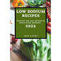 Low Sodium Recipes 2022: Healthy and Easy Recipes to Lower Blood Pressure - Paperback