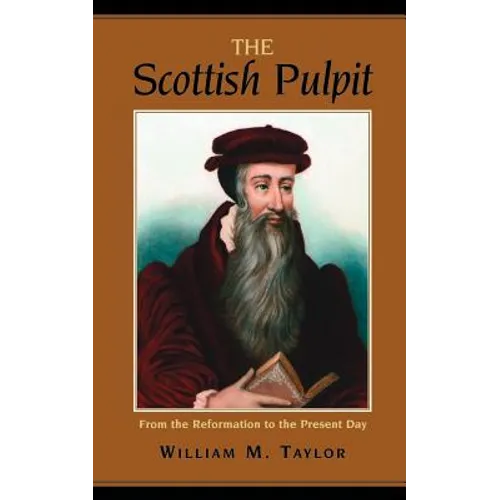 The Scottish Pulpit: From the Reformation to the Present - Paperback